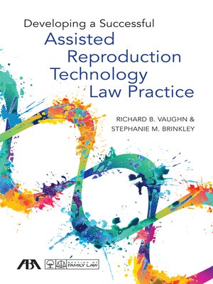 cover image of Developing a Successful Assisted Reproduction Technology Law Practice